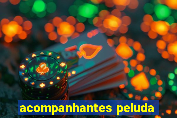 acompanhantes peluda